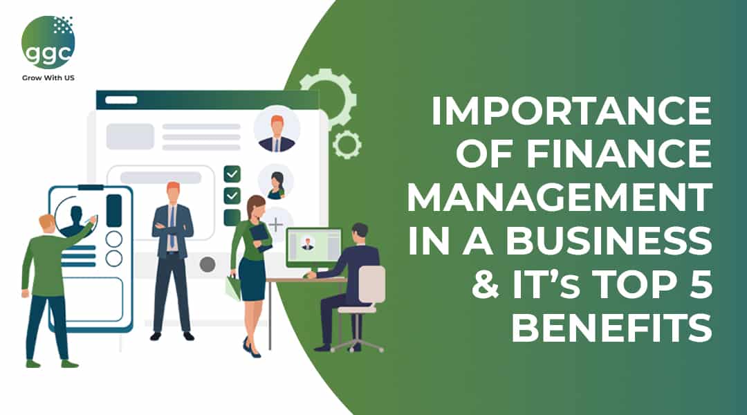 Importance of Finance Management in a Business and its Top 5 Benefits