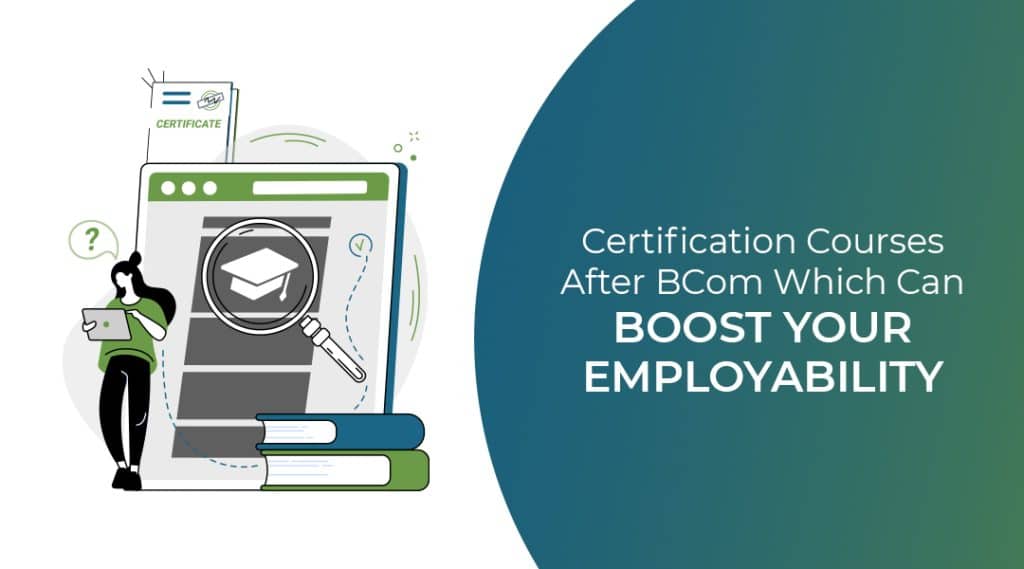 Certification Courses After BCom Which Can Boost Your Employability ...