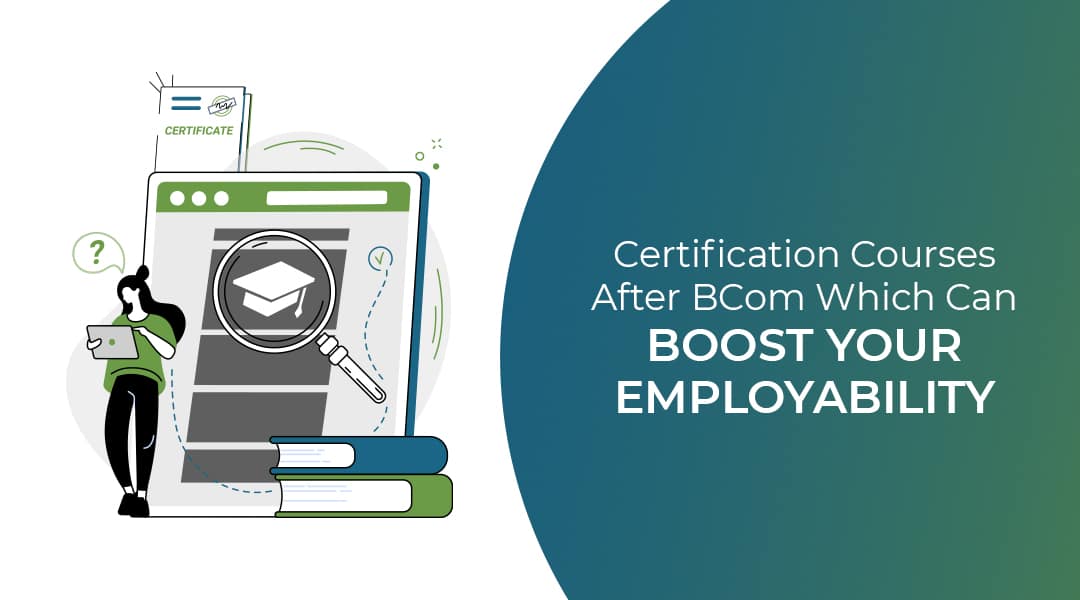 certification-courses-after-bcom-which-can-boost-your-employability