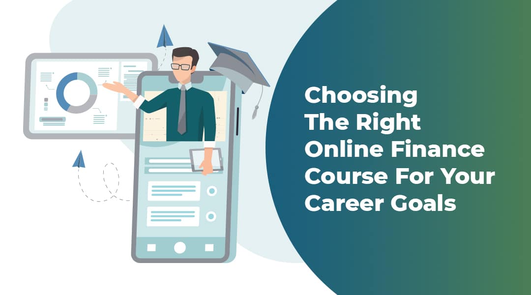 Choosing the right online finance course for your career goals