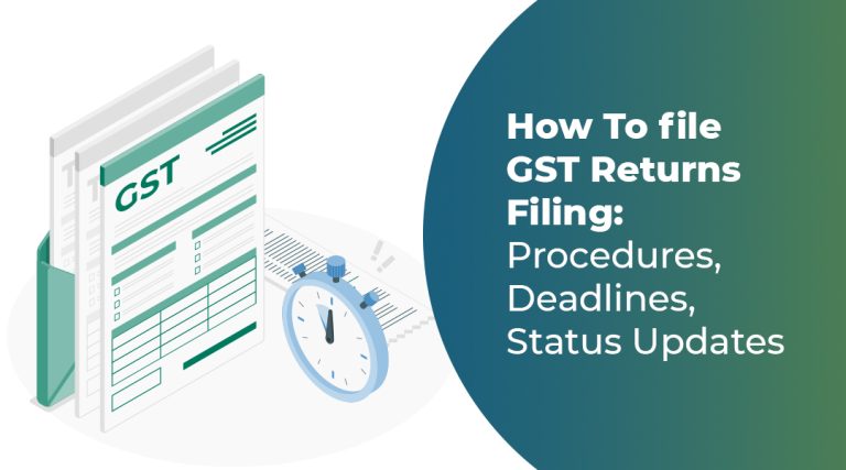 How To file GST Returns : Procedures, Deadlines, Status Updates